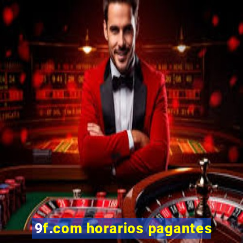 9f.com horarios pagantes